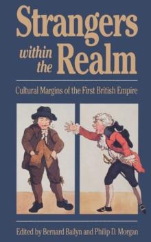 Strangers Within the Realm : Cultural Margins of the First British Empire