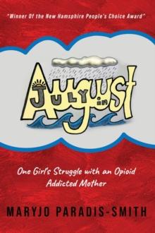 July In August : One Girl's Struggle with an Opioid Addicted Mother