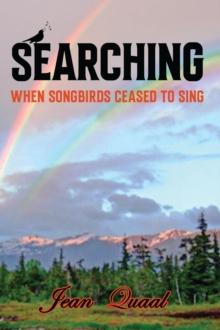 SEARCHING : WHEN SONGBIRDS CEASED TO SING