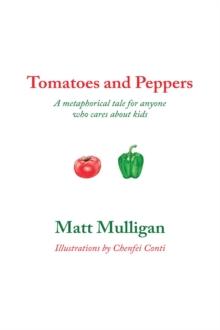 Tomatoes and Peppers : A metaphorical tale for anyone who cares about kids