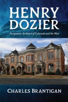 Henry Dozier : Peripatetic Architect of Colorado and the West