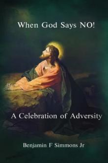 When God Says NO! : A Celebration of Adversity