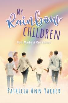 My Rainbow Children : God Made A Covenant