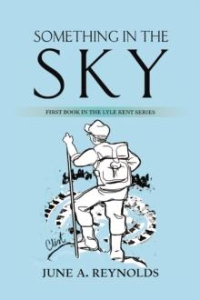 Something in the Sky : First Book in the Lyle Kent Series