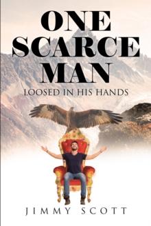 ONE SCARCE MAN:  LOOSED IN HIS HANDS