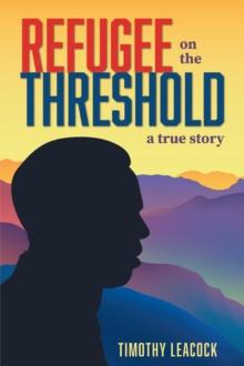 Refugee On The Threshold : A True Story