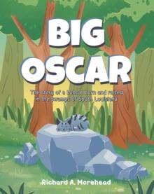 Big Oscar : The story of a bobcat born and raised in the swamps of South Louisiana