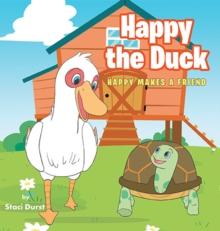 Happy the Duck : Happy Makes a Friend