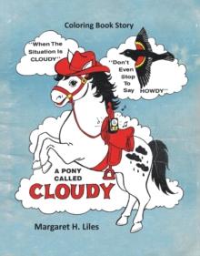 A Pony Called Cloudy : A Coloring Storybook and Parent-Teacher Guide to Help Prevent the Abduction of Children