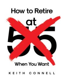 How to Retire (at 55) When You Want