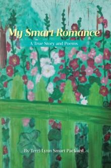 My Smart Romance : A True Story and Poems