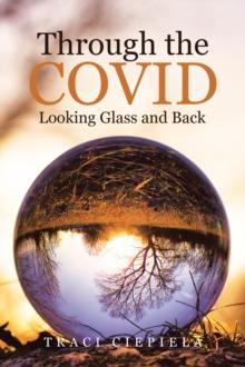 Through the COVID Looking Glass and Back