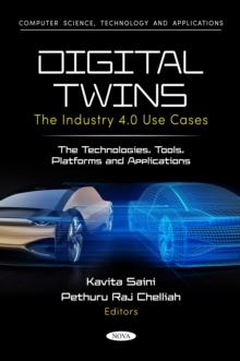 Digital Twins: The Industry 4.0 Use Cases: The Technologies, Tools, Platforms and Applications