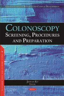 Colonoscopy: Screening, Procedures and Preparation