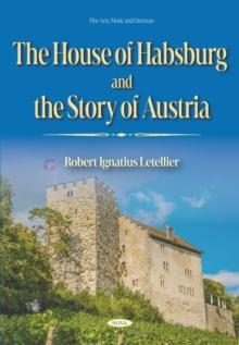 The House of Habsburg and the Story of Austria