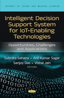 Intelligent Decision Support System for IoT-Enabling Technologies: Opportunities, Challenges and Applications