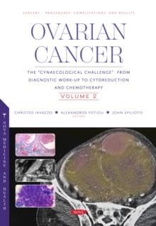 Ovarian Cancer: The "Gynaecological Challenge" from Diagnostic Work-Up to Cytoreduction and Chemotherapy. Volume 2