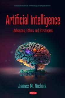 Artificial Intelligence: Advances, Ethics and Strategies