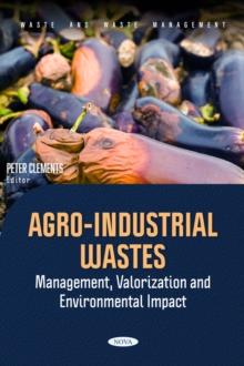 Agro-Industrial Wastes: Management, Valorization and Environmental Impact