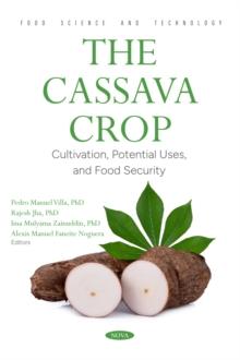 The Cassava Crop: Cultivation, Potential Uses, and Food Security