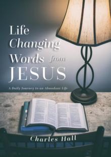 Life Changing Words from Jesus : A Daily Journey to an Abundant Life