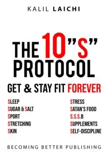 THE 10S PROTOCOL - GET AND STAY FIT FOREVER