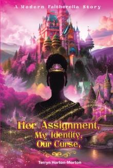 Her Assignment, My Identity, Our Curse,