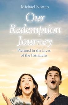 Our Redemptive Journey : Pictured in the Lives of the Patriarchs