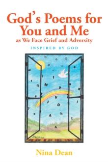 GodaEUR(tm)s Poems for You and Me as We Face Grief and Adversity : Inspired by God