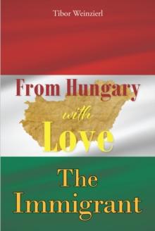 From Hungary with Love : The Immigrant