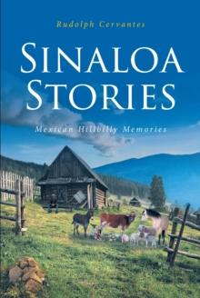 SINALOA STORIES : Mexican Hillbilly Memories