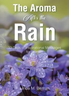 The Aroma After the Rain : 33 Days of Inspirational Messages for Women