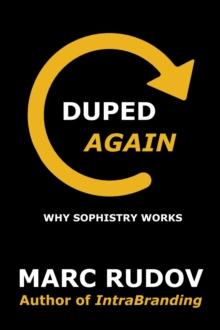 Duped Again : Why Sophistry Works