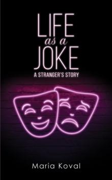 Life as a Joke : A stranger's story