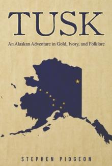 Tusk : An Alaskan Adventure in Gold, Ivory, and Folklore