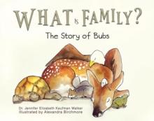 What Is Family? : The Story of Bubs