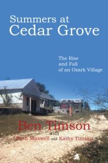 Summers at Cedar Grove : The Rise and Fall of an Ozark Village