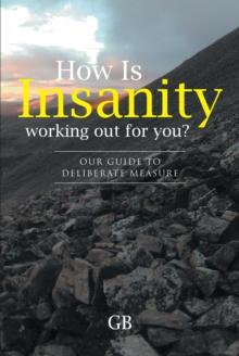 How Is Insanity working out for you? : Our Guide to Deliberate Measure