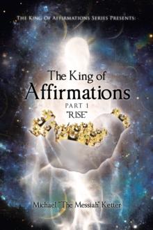 The King of Affirmations : Part 1 "RISE"