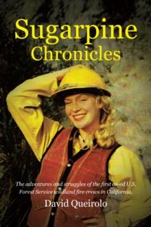 Sugarpine Chronicles : The adventures and strugles of the first co-ed U.S. Forest Service wildland fire crews in California