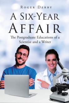 A Six-Year Affair : The Postgraduate Educations of a Scientist and a Writer