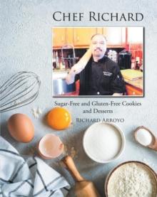 Chef Richard : Sugar-Free and Gluten-Free Cookies and Desserts