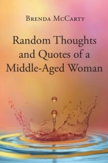 Random Thoughts and Quotes of a Middle-Aged Woman