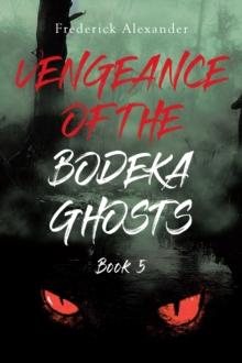 VENGEANCE OF THE BODEKA GHOSTS