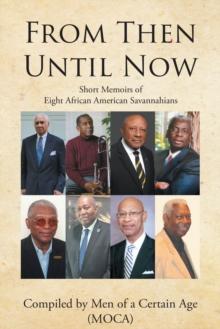 From Then until Now : Short Memoirs of Eight African American Savannahians