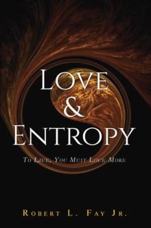 Love & Entropy : To Live, You Must Love More