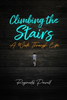 Climbing the Stairs : A Walk Through Life