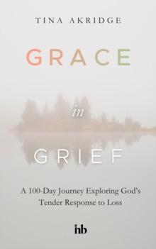 Grace in Grief : A 100-Day Journey Exploring God's Tender Response to Loss