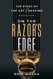 On the Razor's Edge : The Story of The Art of Shaving