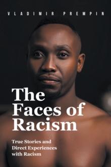 The Faces of Racism : True Stories and Direct Experiences with Racism